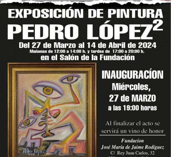 Inauguración de la Exposición de Pintura PEDRO LOPEZ 2